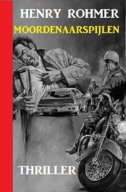 Moordenaarspijlen: Thriller - Henry Rohmer