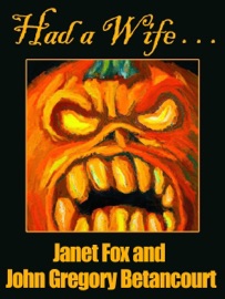 Had a Wife... - Janet Fox & John Betancourt