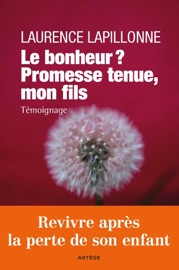 Le bonheur ? Promesse tenue, mon fils - Laurence Lapillonne & Pr Henri Joyeux
