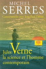 Jules Verne, la science et l'homme contemporain - Michel Serres & Jean-Paul Dekiss