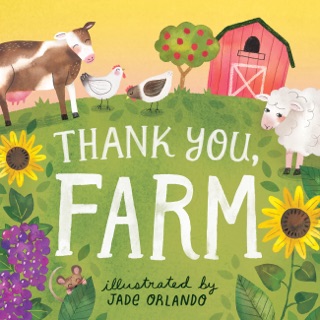 Thank You, Farm by Editors of Storey Publishing & Jade Orlando