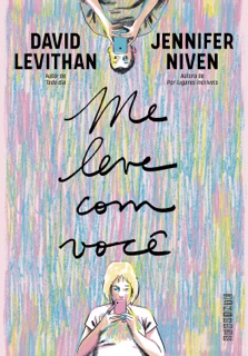Me leve com você by David Levithan & Jennifer Niven