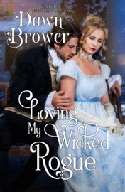Loving My Wicked Rogue - Dawn Brower