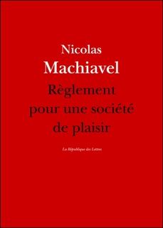 Règlement pour une société de plaisir by Nicolas Machiavel