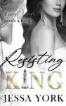 Resisting the King by Jessa York Book Summary, Reviews and Downlod