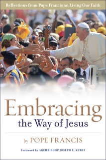 Embracing the Way of Jesus by Pope Francis