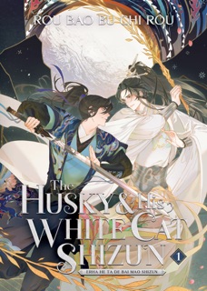 The Husky and His White Cat Shizun: Erha He Ta De Bai Mao Shizun (Novel) Vol. 1 by Rou Bao Bu Chi Rou