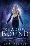 Shadow Bound by Erin Kellison Book Summary, Reviews and Downlod