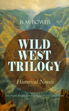 Read: WILD WEST TRILOGY - Historical Book Novels: Her Prairie Knight, Lonesome Land & The Uphill Climb