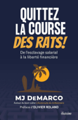 Quittez la course des rats ! - De l'esclavage salarial à la liberté financière - MJ DeMarco