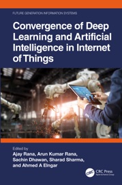 Convergence of Deep Learning and Artificial Intelligence in Internet of Things - Ajay Rana, Arun Kumar Rana, Sachin Dhawan, Sharad Sharma & Ahmed A. Elngar