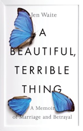 Book A Beautiful, Terrible Thing - Jen Waite