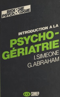 Introduction à la psycho-gériatrie by Italo Simeone & Georges Abraham