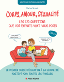 Corps, amour, sexualité : les 120 questions que vos enfants vont vous poser - Nouvelle édition augmentée (édition 2022) - Charline Vermont