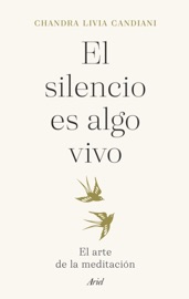 El silencio es algo vivo - Chandra Livia Candiani