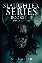 Slaughter Series Books 1 - 3 Bonus Edition - A. I. Nasser & ScareStreet