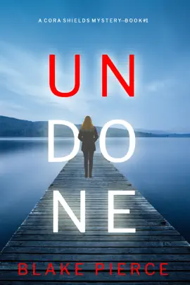 Undone (A Cora Shields Suspense Thriller—Book 1)