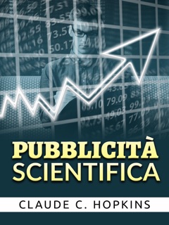 Pubblicità Scientifica (Tradotto) by Claude C. Hopkins
