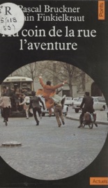 Au coin de la rue, l'aventure - Pascal Bruckner & Alain Finkielkraut