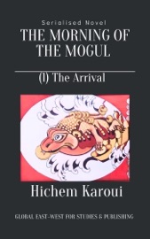 The Morning of the Mogul: Arrival - Hichem Karoui