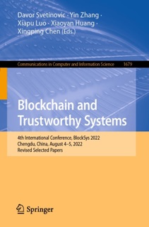 Blockchain and Trustworthy Systems by Davor Svetinovic, Yin Zhang, Xiapu Luo, Xiaoyan Huang & Xingping Chen