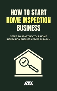 How to Start a Home Inspection Business by ARX Reads