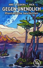GEGEN UNENDLICH. Phantastische Geschichten – Nr. 14 - Michael J. Awe, Andreas Fieberg, Uwe W. Appelbe, Ambrose Bierce, Herbert W. Franke, Alban Nikolai Herbst, Hubert Katzmarz, Georg Klein, F. W. Korff, Stefan Lammers, Matthias Ramtke & Kurt Tichy
