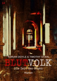 BLUTVOLK, Band 14: DIE ZEIT DES BÖSEN - Adrian Doyle & Timothy Stahl