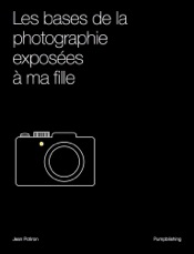 Les bases de la photographie exposées à ma fille