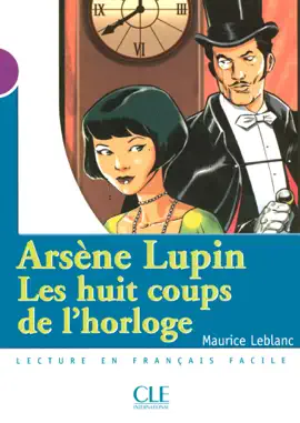 Read: Arsène Lupin, Les huit Book coups de l'horloge - Niveau 1 - Lecture Mise en scène - Ebook