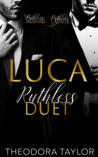 Luca: The Ruthlessly Obsessed Duet by Theodora Taylor