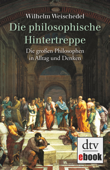 Die philosophische Hintertreppe - Wilhelm Weischedel