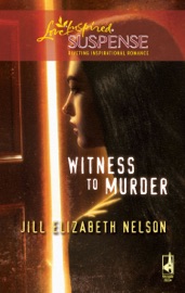 Witness to Murder - Jill Elizabeth Nelson