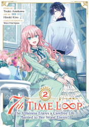 7th Time Loop: The Villainess Enjoys a Carefree Life Married to Her Worst Enemy! (Manga) Vol. 2