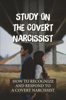 Study On The Covert Narcissist: How To Recognize And Respond To A Covert Narcissist - Thomas Keegan