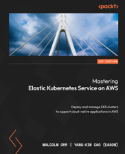 Mastering Elastic Kubernetes Service on AWS - Malcolm Orr &amp; Yang-Xin Cao (Eason) Cover Art