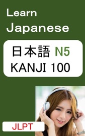 Learn Japanese - JLPT N5 KANJI 100 with Audio - Learning to Read Japanese