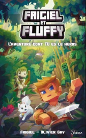 Frigiel et Fluffy - Le Livre dont tu es le héros - Frigiel & Olivier Gay