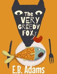 The Very Greedy Fox