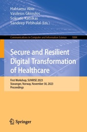 Secure and Resilient Digital Transformation of Healthcare - Habtamu Abie, Vasileios Gkioulos, Sokratis K. Katsikas & Sandeep Pirbhulal