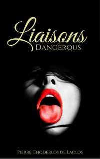 Dangerous Liaisons by Pierre Choderlos de Laclos