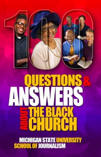 100 Questions and Answers About The Black Church by Michigan State University School of Journalism
