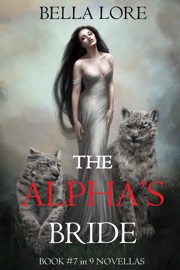 The Alpha’s Bride: Book #7 in 9 Novellas by Bella Lore - Bella Lore