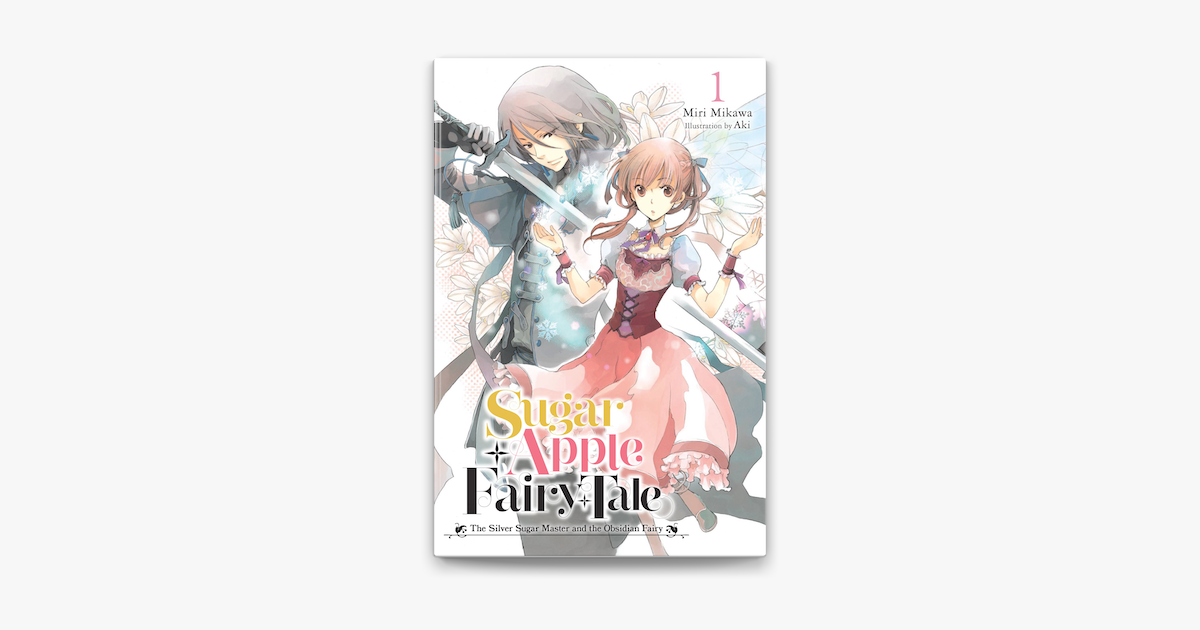 Sugar Apple Fairy Tale, Vol. 1 (light novel): The Silver Sugar Master and  the Obsidian Fairy|Paperback