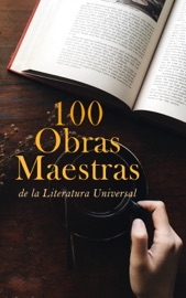 100 Obras Maestras de la Literatura Universal - Homero, Sófocles, Plato, Aristotle, Apuleius, Sêneca, San Agustín, Sun Tzu, Teresa de Jesús, Ignacio de Loyola, Nicolas Maquiavelo, Dante Alighieri, Giovanni Boccaccio, Miguel Cervantes, Hans Christian Andersen, Hermanos Grimm, William Shakespeare, John Milton, Tomás Moro, Jean-Jacques Rousseau, Immanuel Kant, Jonathan Swift, Daniel Defoe, Charles Dickens, William Makepeace Thackeray, Jane Austen, Charlotte Brontë, Emily Brontë, Robert Louis Stevenson, Oscar Wilde, Mary Shelley, Bram Stoker, Henry James, Arthur Conan Doyle, Wilkie Collins, Joseph Conrad, H. Rider Haggard, Edgar Rice Burroughs, H.G. Wells, Edgar Allan Poe, H. P. Lovecraft, Washington Irving, Harriet Beecher Stowe, Mark Twain, Herman Melville, Jack London, Nathaniel Hawthorne, Louisa May Alcott, James Matthew Barrie, Lewis Carroll, L. Frank Baum, Voltaire, Victor Hugo, Honoré de Balzac, Gustave Flaubert, Alejandro Dumas, Alejandro Dumas, hijo, Jules Verne, Emilio Salgari, Johann Wolfgang von Goethe, Friedrich Schiller, Friedrich Nietzsche, Franz Kafka, Sigmund Freud, Nikolai Gogol, Fiodor Dostoyevski, Leo Tolstoy, Anton Chekhov, Mijail Bakunin, Virginia Woolf, Fernando de Rojas, Lope De Vega, Tirso de Molina, Francisco De Quevedo, Pedro Calderón de la Barca, Baltasar Gracián, José Zorrilla, Vicente Blasco Ibáñez, Juan Valera, Leopoldo Alas, Benito Pérez Galdós, Miguel De Unamuno, Emilia Pardo Bazán, Duque de Rivas, José Martí, Antonio Machado, Ramón María del Valle-Inclán, Jorge Isaacs, Horacio Quiroga, Federico García Lorca, Gustavo Adolfo Bécquer, Rubén Darío, Charles Baudelaire, Henrik Ibsen, Gibran Jalil Gibran & José Rizal