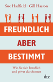 Freundlich, aber bestimmt - Sue Hadfield & Gill Hasson