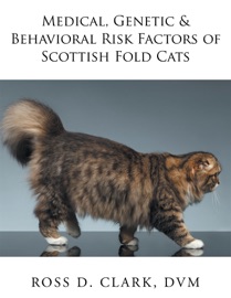 Medical, Genetic & Behavioral Risk Factors of Scottish Fold Cats - Ross D. Clark, DVM