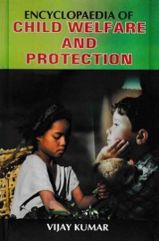 Encyclopaedia Of Child Welfare And Protection - Vijay Kumar