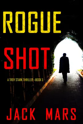 Rogue Shot (A Troy Stark Thriller—Book #5)