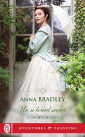 La société secrète (Tome 3) - Un si lourd secret - Anna Bradley